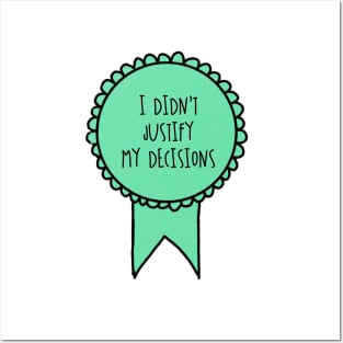 I Didn't Justify My Decisions / Awards Posters and Art